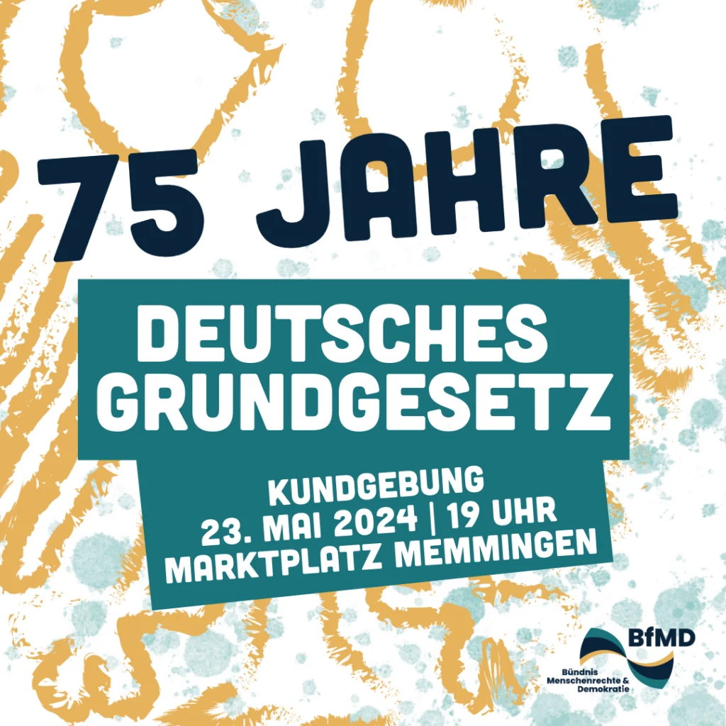 Wir feiern 74 Jahre Grundgesetz am 23. Mai 2024 um 19 Uhr am Marktplatz in Memmingen