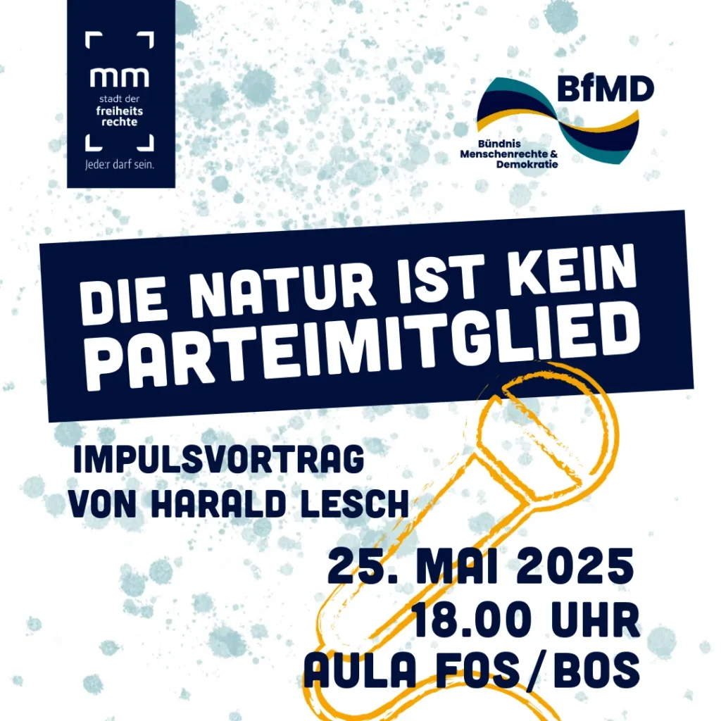 Ankündigung der Veranstaltung mit Harald Lesch: Die Natur ist kein Parteimitglied am 25. Mai 2025 um 18 Uhr in der Aula der FOS/BOS